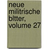 Neue Militrische Bltter, Volume 27 by Anonymous Anonymous