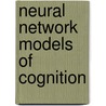Neural Network Models Of Cognition door V.P. Dorsel