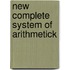 New Complete System of Arithmetick