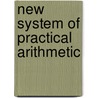 New System of Practical Arithmetic door Charles Potts