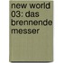 New World 03: Das brennende Messer