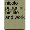 Nicolo Paganini; His Life And Work door Stephen Samuel Stratton