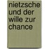 Nietzsche und der Wille zur Chance