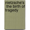 Nietzsche's  The Birth Of Tragedy door Professor Douglas Burnham