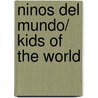 Ninos Del Mundo/ Kids of the World door Estelle Vidard