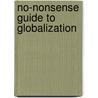 No-Nonsense Guide To Globalization door Wayne Ellwood