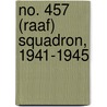No. 457 (Raaf) Squadron, 1941-1945 door Phil Listermann