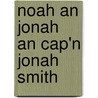 Noah An Jonah An Cap'n Jonah Smith by Don Marquis