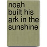 Noah Built His Ark In The Sunshine door Pastor James W. Moore