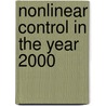 Nonlinear Control In The Year 2000 by A. Isidori