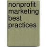 Nonprofit Marketing Best Practices by John J. Burnett