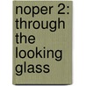 Noper 2: Through The Looking Glass door Lewis Carroll