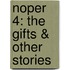 Noper 4: The Gifts & Other Stories