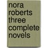 Nora Roberts Three Complete Novels