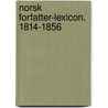 Norsk Forfatter-Lexicon. 1814-1856 door Jens Braage Halvorsen