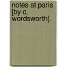 Notes At Paris [By C. Wordsworth]. door Christopher Wordsworth