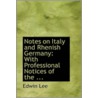 Notes On Italy And Rhenish Germany door Edwin Lee