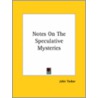 Notes On The Speculative Mysteries by John Yarker