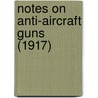 Notes on Anti-Aircraft Guns (1917) door War College Army War College