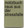 Notizbuch Raus aus der Stressfalle door Barbara Spachtholz