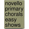 Novello Primary Chorals Easy Shows door Onbekend