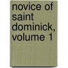 Novice of Saint Dominick, Volume 1 door Theodore Moran