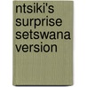 Ntsiki's Surprise Setswana Version door Ntsiki Jamnda