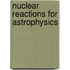 Nuclear Reactions For Astrophysics
