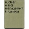Nuclear Waste Management In Canada door Onbekend