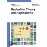 Nucleation Theory And Applications door uuml Rn Schmelzer