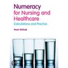 Numeracy In Nursing And Healthcare door Pearl Shihab