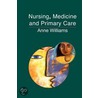 Nursing, Medicine and Primary Care door Anne Williams