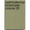 Nyelvtudomnyi Kzlemnyek, Volume 25 by Jeno Juh sz