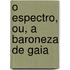 O Espectro, Ou, a Baroneza de Gaia