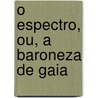 O Espectro, Ou, a Baroneza de Gaia by Jos Maria Costa E. Da Silva
