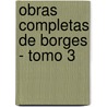 Obras Completas de Borges - Tomo 3 by Jorge Luis Borges