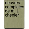 Oeuvres Completes de M. J. Chenier by Marie-Joseph Chnier