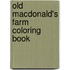 Old Macdonald's Farm Coloring Book
