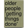 Older People 'Getting Things Done' door Jan Read