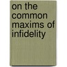 On The Common Maxims Of Infidelity by Henry Augustus Rowland