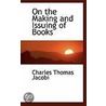 On The Making And Issuing Of Books by Charles Thomas Jacobi