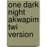 One Dark Night Akwapim Twi Version by Lesley Beake