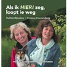 Als ik HIER! zeg loopt 'ie weg