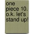 One Piece 10. O.K. Let's stand up!