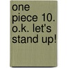 One Piece 10. O.K. Let's stand up! door Eiichiro Oda