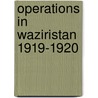 Operations In Waziristan 1919-1920 door Army Headquarters General Staff