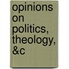 Opinions On Politics, Theology, &C door Baron Henry Brougham Brougham and Vaux