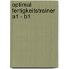 Optimal Fertigkeitstrainer A1 - B1 door Elke Burger