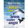 Stel je voor Leven zonder angst door Max Lucado