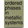Ordered Phases In Metallic Systems door N.M. Matveeva